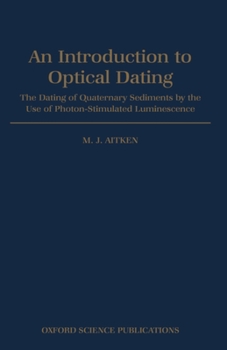 An Introduction to Optical Dating: The Dating of Quaternary Sediments by the Use of Photon-stimulated Luminescence