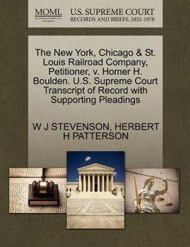 Paperback The New York, Chicago & St. Louis Railroad Company, Petitioner, V. Homer H. Boulden. U.S. Supreme Court Transcript of Record with Supporting Pleadings Book