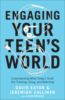 Paperback Engaging Your Teen's World: Understanding What Today's Youth Are Thinking, Doing, and Watching Book