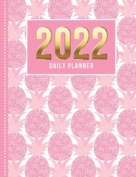 2022 Daily Planner: One Page Per Day Diary / Dated Large 365 Day Journal / Pink Tropical Pineapple Fruit - Abstract Art Pattern / Date Book With Notes ... Time Slots - Schedule - Calendar / Organizer
