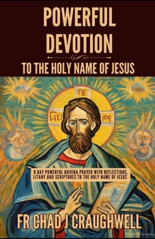 Powerful Devotion to the Holy Name of Jesus: 9 day powerful Novena prayer with Reflections, Litany and scriptures to the Holy Name of Jesus (Devotion to the Catholic Saint)