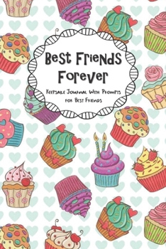 Paperback Best Friends Forever Keepsake Journal With Prompts for Best Friends: Yummy Candies Cupcakes Themed True Friends Secret Notebook With Prompts A BFF Gif Book