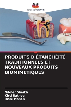 Produits d'Étanchéité Traditionnels Et Nouveaux Produits Biomimétiques (French Edition)