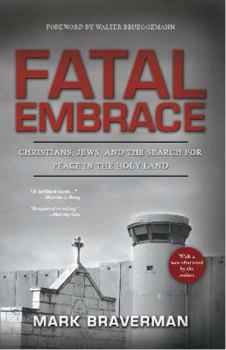 Paperback Fatal Embrace: Christians, Jews, and the Search for Peace in the Holy Land Book