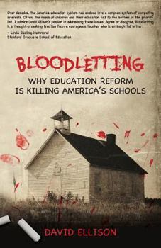 Paperback Bloodletting: Why Education Reform Is Killing America's Schools Book