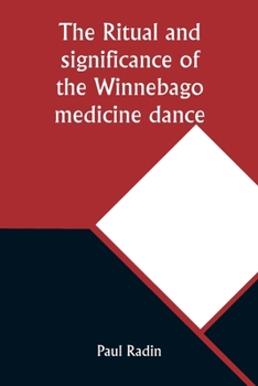 Paperback The ritual and significance of the Winnebago medicine dance Book