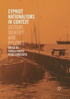 Paperback Cypriot Nationalisms in Context: History, Identity and Politics Book