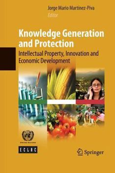 Paperback Knowledge Generation and Protection: Intellectual Property, Innovation and Economic Development Book