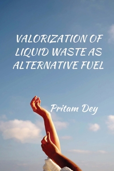 Paperback Valorization of Liquid Waste as Alternative Fuel Book