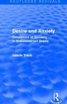 Paperback Desire and Anxiety (Routledge Revivals): Circulations of Sexuality in Shakespearean Drama Book