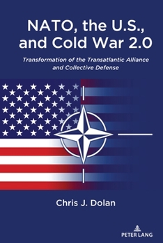 Hardcover NATO, the U.S., and Cold War 2.0: Transformation of the Transatlantic Alliance and Collective Defense Book