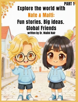 Paperback Explore the world with Nate & Malti: Fun stories. Big ideas. Global friends Book