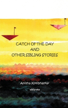 Catch of the Day & Other Sibling Stories