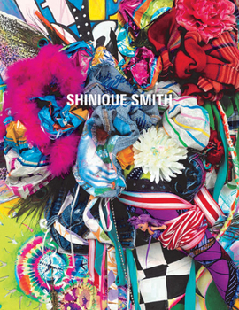Shinique Smith: Wonder and Rainbows - Book  of the In Collaboration with Frist Art Museum