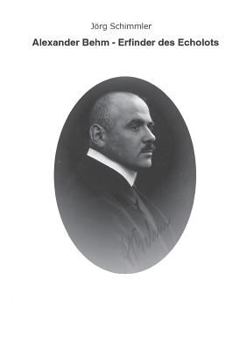 Paperback Alexander Behm (1880-1952): Erfinder des Echolots - Eine Biographie [German] Book