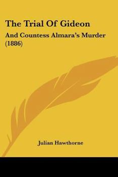 The Trial Of Gideon: And Countess Almara's Murder (1886)