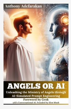 Paperback Angels or AI: Unleashing the Ministry of Angels through AI-Simulated Prompt Engineering Book