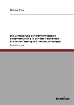 Paperback Die Verankerung der nichtterritorialen Selbstverwaltung in der österreichischen Bundesverfassung und ihre Auswirkungen [German] Book