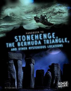 Hardcover Handbook to Stonehenge, the Bermuda Triangle, and Other Mysterious Locations Book