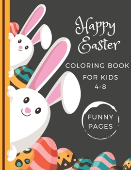 Paperback Happy Easter Coloring Book For Kids 4-8: Fun And Easy Pages Easter Cards With Eggs, Bunnies, Baskets Preschoolers Gift For Boys And Girls Kids Relaxat Book