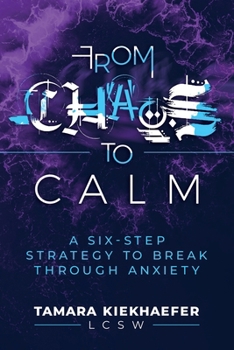 Paperback From Chaos to Calm: A Six-Step Strategy to Break Through Anxiety Book