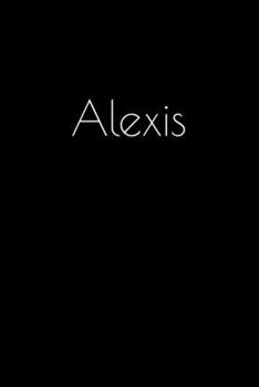 Paperback Alexis: Notebook / Journal / Diary - 6 x 9 inches (15,24 x 22,86 cm), 150 pages. Personalized for Alexis. Book