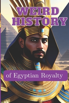 Paperback WEIRD HISTORY of Egyptian Royalty Book