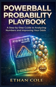 Powerball Probability Playbook: A Step-by-Step Guide to Analyzing Numbers and Improving Your Odds