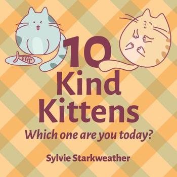 Paperback 10 Kind Kittens: Which One Are You Today? Book