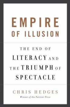 Hardcover Empire of Illusion: The End of Literacy and the Triumph of Spectacle Book