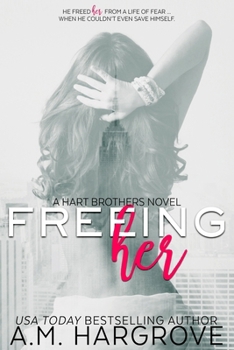 Paperback Freeing Her (A Hart Brothers Novel #1): The Hart Brothers Series Book