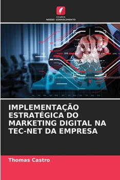 Paperback Implementação Estratégica Do Marketing Digital Na Tec-Net Da Empresa [Portuguese] Book