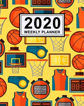 Paperback Basketball Weekly Planner 2020: Basketball 2020 Daily, Weekly & Monthly Calendar Planner - January to December - 110 Pages (8x10) Book