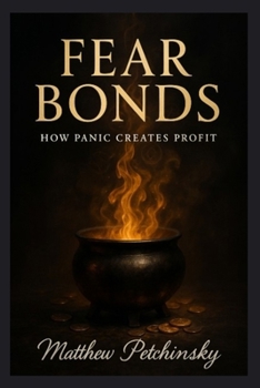Fear Bonds: How Panic Creates Profit