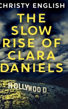 Hardcover The Slow Rise Of Clara Daniels: Large Print Hardcover Edition [Large Print] Book