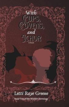 Paperback With Cups, Covens, and Ichor: Book Two of the Wielder Pentology Book