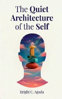 Paperback The Quiet Architecture of the Self Book
