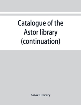 Paperback Catalogue of the Astor library (continuation). Authors and books E-K Book