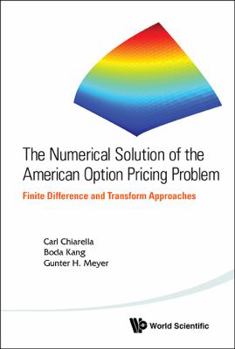 Hardcover Numerical Solution of the American Option Pricing Problem, The: Finite Difference and Transform Approaches Book