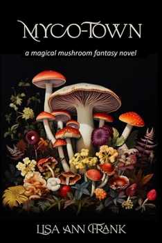 Paperback Myco-Town: a magical mushroom fantasy novel Book