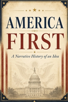 Paperback America First: A Narrative History of an Idea Book