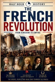 Paperback The French Revolution: From Kingdom To Empire Book