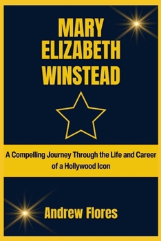 Paperback Mary Elizabeth Winstead: A Compelling Journey Through the Life and Career of a Hollywood Icon Book