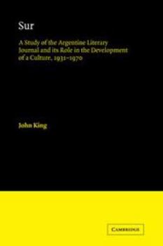 Hardcover Sur: A Study of the Argentine Literary Journal and Its Role in the Development of a Culture, 1931-1970 Book