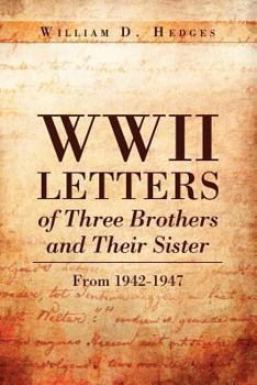 Paperback WWII Letters of Three Brothers and Their Sister from 1942-1947: From 1942-1947 Book