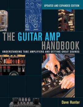 Paperback The Guitar Amp Handbook: Understanding Tube Amplifiers and Getting Great Sounds Book