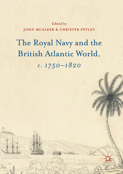 The Royal Navy and the British Atlantic World, c.1750 - 1820