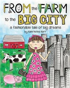Paperback From the Farm to the Big City: a fashionable tale of big dreams Book