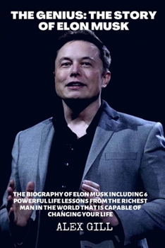 Paperback The genius: The story of Elon Musk: The biography of Elon Musk including 6 powerful life lessons from the richest man in the world Book