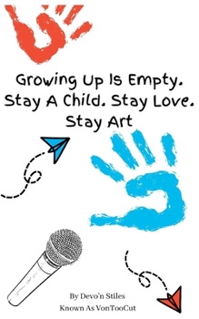 Paperback Growing Up Is Empty. Stay A Child. Stay Love. Stay Art Book